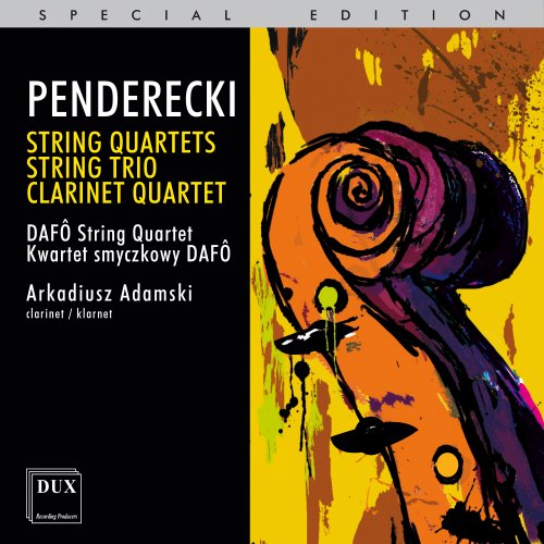 DAFÔ String Quartet, Justyna Duda, Danuta Augustyn, Aneta Dumanowska, Anna Armatys-Borrelli, Arkadiusz Adamski - Krzysztof Penderecki: String Quartets, String Trio, Clarinet Quartet (2011)