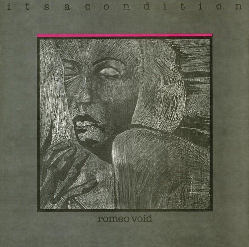 Romeo Void - It's A Condition (1981)