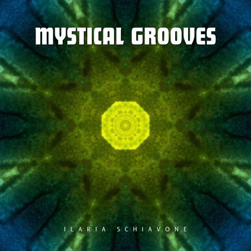 Ilaria Schiavone - Mystical Grooves (2024) Hi Res