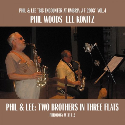 Phil Woods & Lee Konitz - Phil & Lee: Two Brothers In Three Flats (2004)