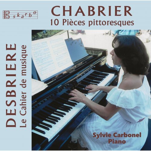 Sylvie Carbonel - Chabrier: 10 Pièces pittoresques - Desbriere: Cahier de musique (2024) [Hi-Res]