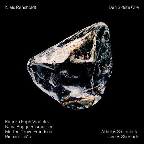 Katinka Fogh Vindelev, Morten Grove Frandsen, Nana Bugge Rasmussen, Richard Låås, Athelas Sinfonietta Copenhagen, James Sherlock - Niels Rønsholdt: Den sidste olie (2024) [Hi-Res]