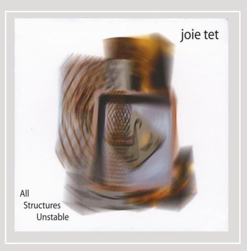 Joie Tet - All Structures Unstable (2009)