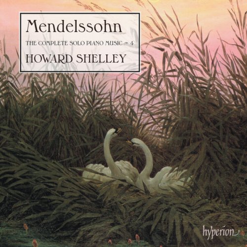 Howard Shelley - Mendelssohn: The Complete Solo Piano Music 4 (2024) [Hi-Res]