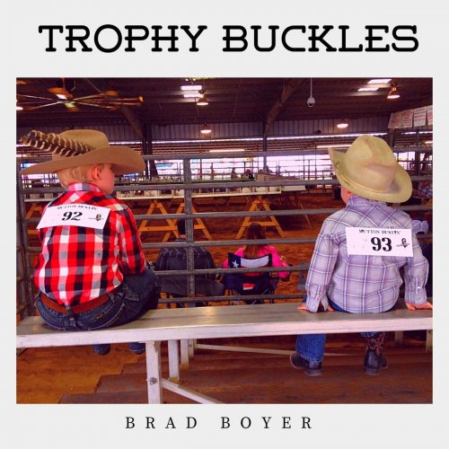 Brad Boyer - Trophy Buckles (2024)