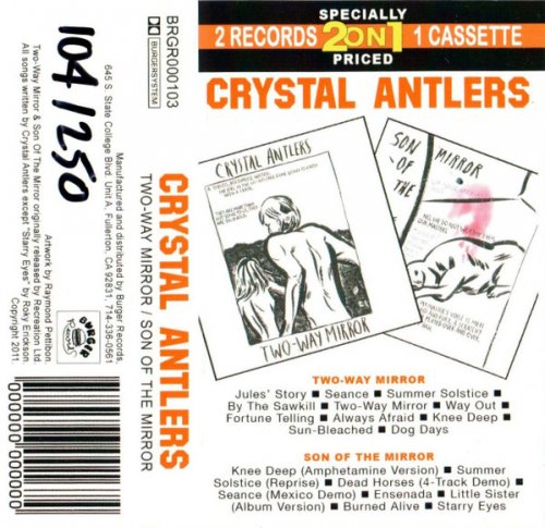 Crystal Antlers - Two-Way Mirror / Son Of The Mirror (2011)