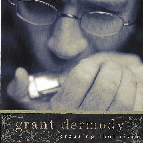 Grant Dermody - Crossing That River (2003)
