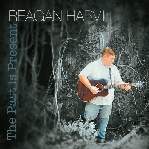 Reagan Harvill - The Past Is Present (2024)
