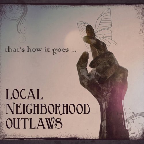 Local Neighborhood Outlaws - That's How It Goes... (2016)