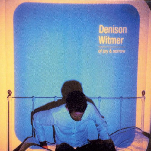 Denison Witmer - Of Joy & Sorrow (2002)