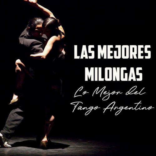 VA - Las Mejores Milongas, Lo Mejor del Tango Argentino (2024)