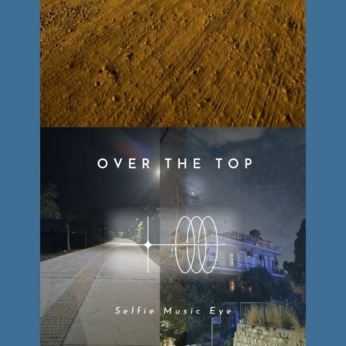 Selfie Music Eye - Over The Top (2024)