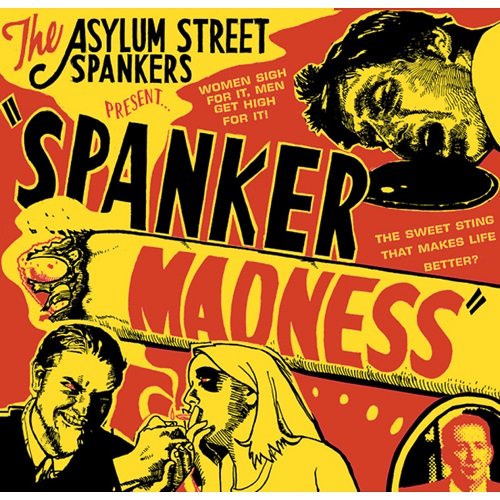 Asylum Street Spankers - Spanker Madness (2000)