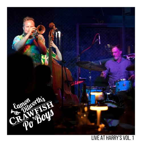 Eamon Dilworth and Crawfish Po'Boys - Live at Harry's Vol. 1 (2024)