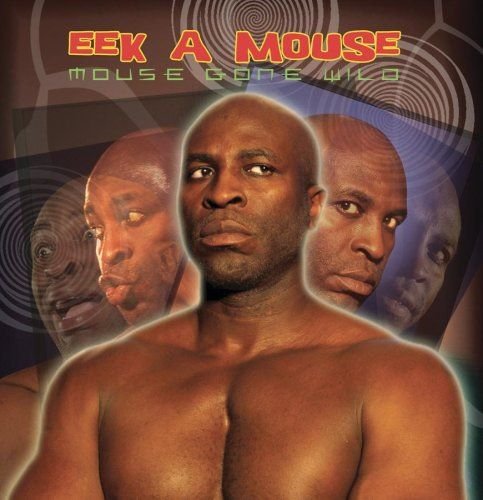 Eek-A-Mouse - Mouse Gone Wild (2004)