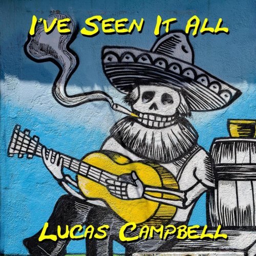 Lucas Campbell - I've Seen It All (2024)