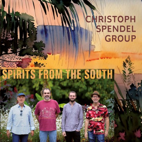 Christoph Spendel Group - Spirits From The South (2024) [Hi-Res]