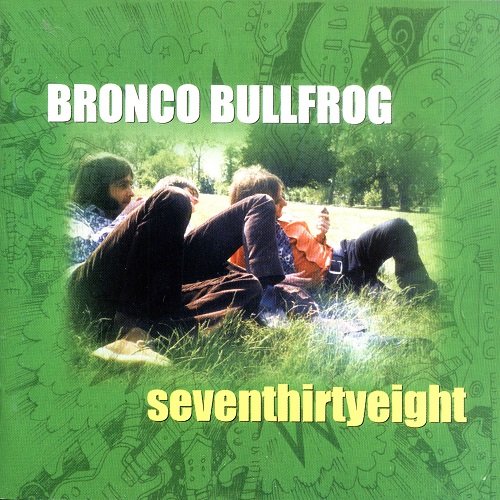 Bronco Bullfrog - Seventhirtyeight (2000)