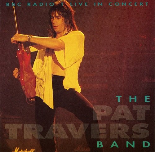 Pat Travers Band - BBC Radio 1 Live In Concert (1992)