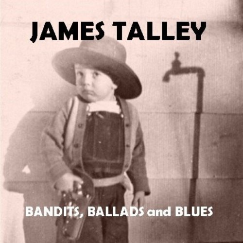 James Talley - Bandits, Ballads And Blues (2024)