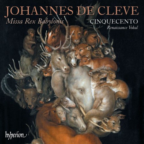 Cinquecento - Johannes de Cleve: Missa Rex Babylonis & Other Works (2024) [Hi-Res]