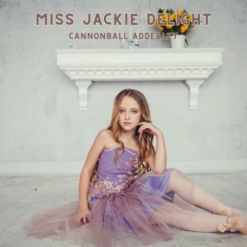 Cannonball Adderley - Miss Jackie Delight (2023)