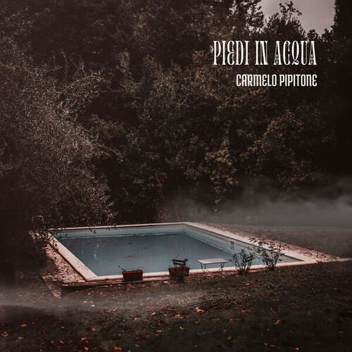 Carmelo Pipitone - Piedi In Acqua (2024)