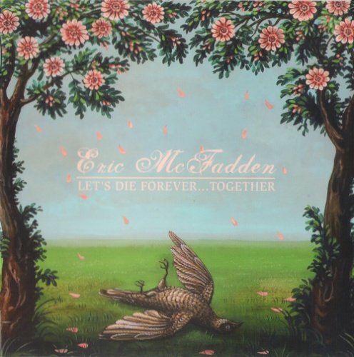 Eric McFadden - Let's Die Forever... Together (2007)