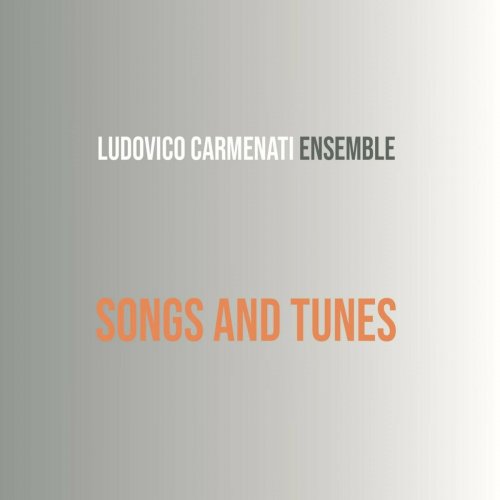Ludovico Carmenati Ensemble - SONGS AND TUNES (2024)