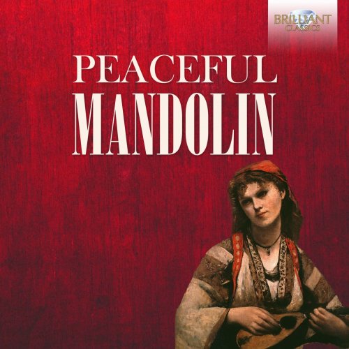 L'Arte dell'Arco, Mauro Squillante, Davide Rebuffa, Federico Guglielmo, Giacomo Ferrari, Raffaele La Ragione, Musica Perduta, Renato Criscuolo - Peaceful Mandolin (2024)