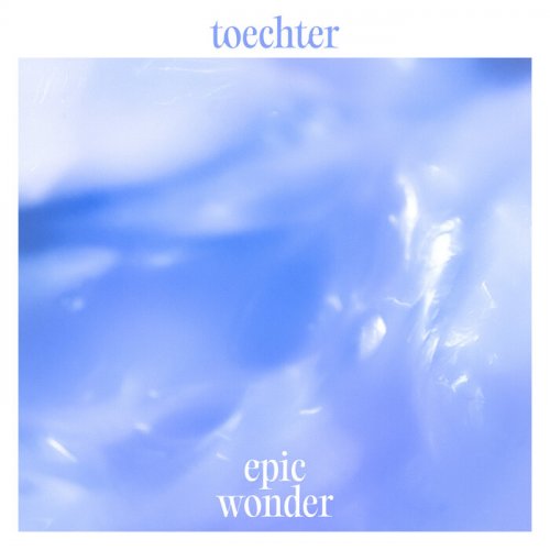 Toechter - Epic Wonder (2024)