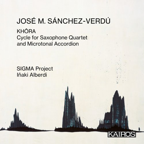 SIGMA Project, Andrés Gomis, Ángel Soria, Alberto Chaves, Josetxo Silguero, Iñaki Alberdi - José M. Sánchez-Verdú: KHÔRA. Cycle for Saxophone Quartet and Microtonal Accordion (2024) [Hi-Res]