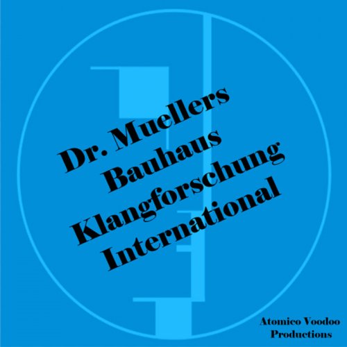 Dr. Muellers Bauhaus - Klangforschung International (2024)