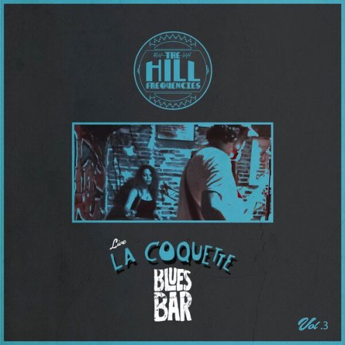 The Hill Frequencies - La Coquette Blues Bar, Vol. 3 (Live) (2024) Hi Res