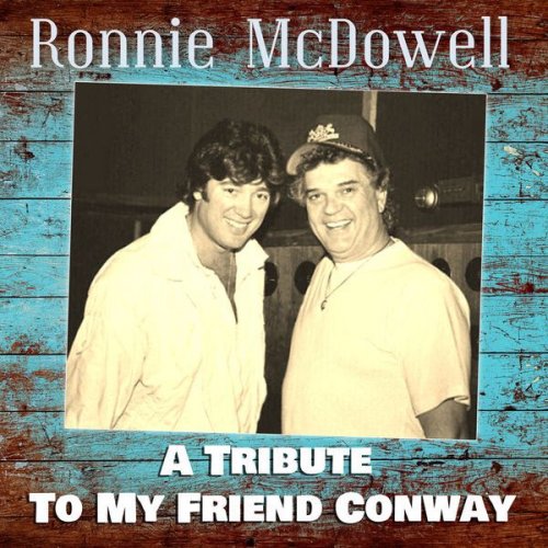 Ronnie McDowell - A Tribute to My Friend Conway (2021)