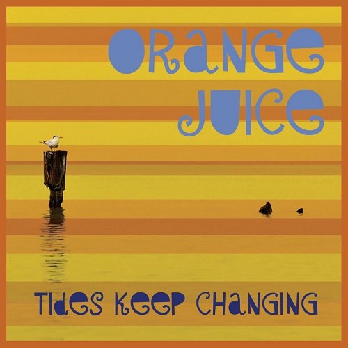 Orange Juice - Tides Keep Changing (2011)