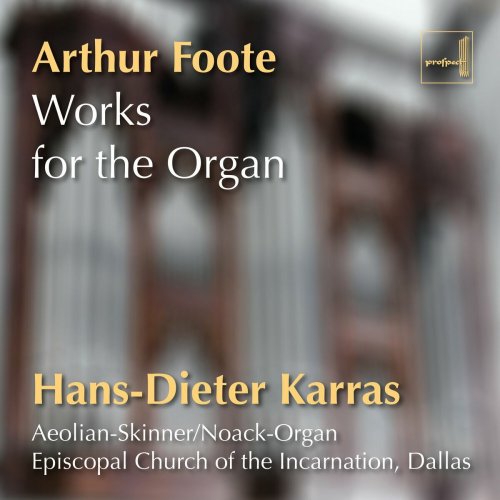 Hans-Dieter Karras - Arthur Foote: Works for the Organ (2024)
