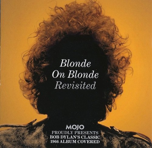 Various Artist - Mojo Presents: Blonde on Blonde Revisited: Bob Dylan's Classic 1966 Album Covered (2016)
