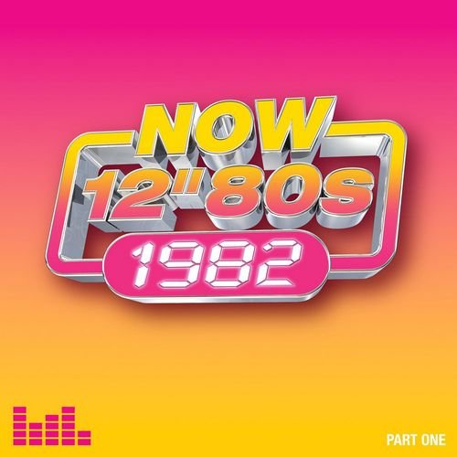 VA - Now 12” 80s: 1982 Part One (2024)