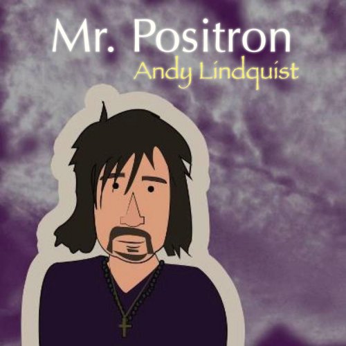 Andy Lindquist - Mr. Positron (2016)