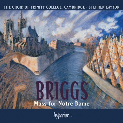 The Choir of Trinity College Cambridge, Stephen Layton - Briggs: Mass for Notre Dame (2010)