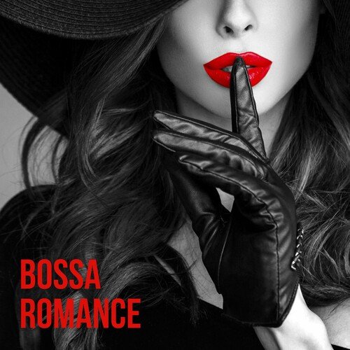 Bossa Nova Lounge Club, Romantic Love Songs Academy - Bossa Romance: Soft Bossa Nova for Valentine’s Day, Brazilian Love Songs (2024)