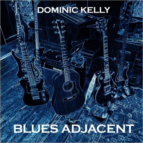 Dominic Kelly - Blues Adjacent (2024)