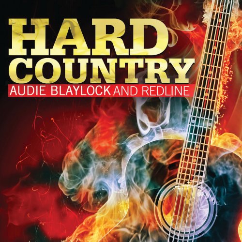 Audie Blaylock and Redline - Hard Country (2012)