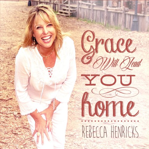 Rebecca Henricks - Grace Will Lead You Home (2016)