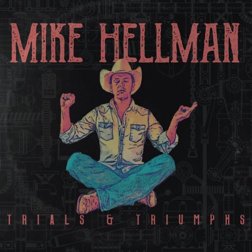 Mike Hellman - Trials & Triumphs (2024)