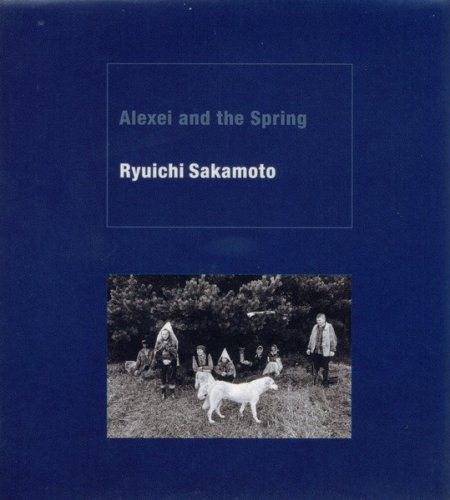 Ryuichi Sakamoto - Alexei and the Spring (2003)