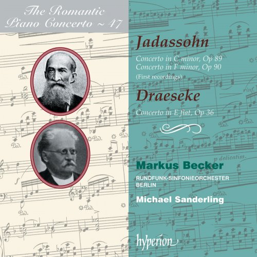 Markus Becker, Rundfunk Sinfonieorchester Berlin, Michael Sanderling - Draeseke & Jadassohn: Piano Concertos (Hyperion Romantic Piano Concerto 47) (2009)