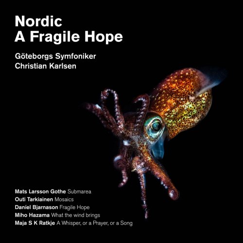 Gothenburg Symphony Orchestra - Nordic: A Fragile Hope (2024)
