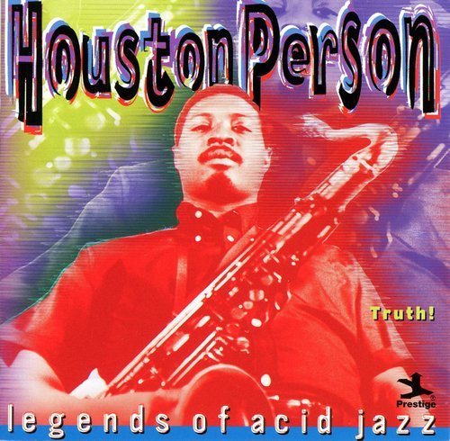 Houston Person - Truth! (Legends of Acid Jazz) (1999)